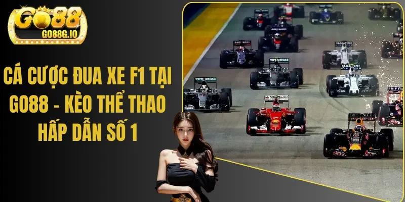 Cá Cược Đua Xe F1 Tại Go88 - Kèo Thể Thao Hấp Dẫn Số 1