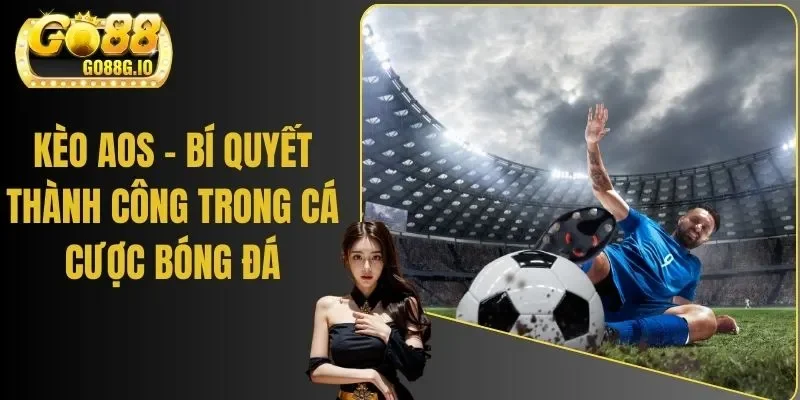 Kèo AOS - Bí Quyết Thành Công Trong Cá Cược Bóng Đá